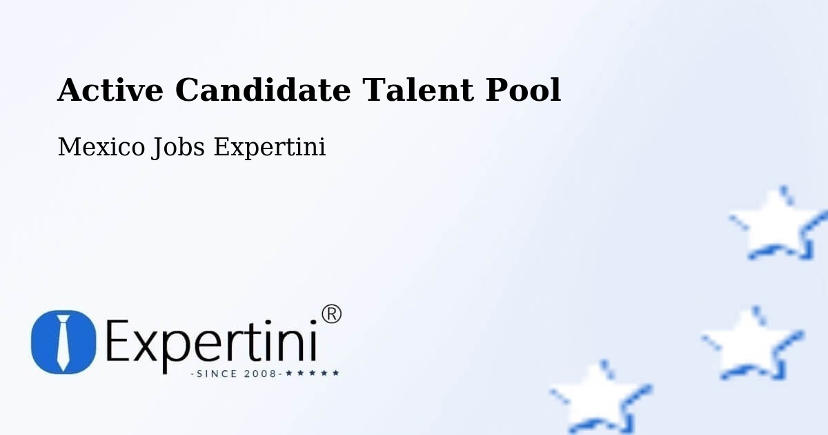 Active Candidate Talent Pool – Las Margaritas - Mexico Jobs Expertini