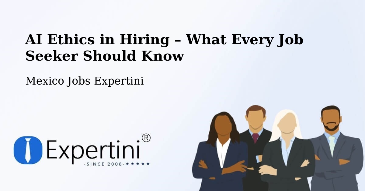 AI Ethics in Recruitment & Hiring – Las Margaritas - Las Margaritas, Mexico Jobs Expertini