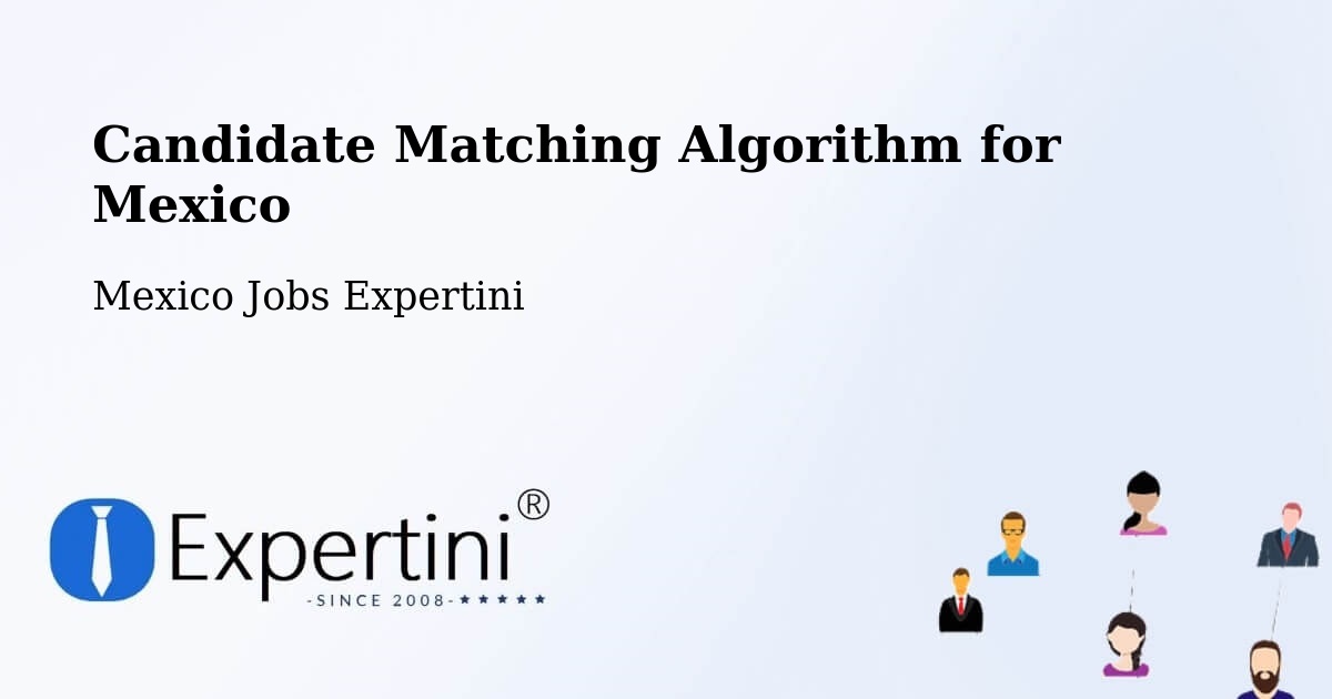 Candidate Matching Algorithm Overview – Las Margaritas - Mexico Jobs Expertini