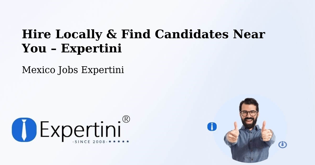 Hire Locally in Las Margaritas – Find Qualified Candidates Near You - Las Margaritas, Mexico Jobs Expertini
