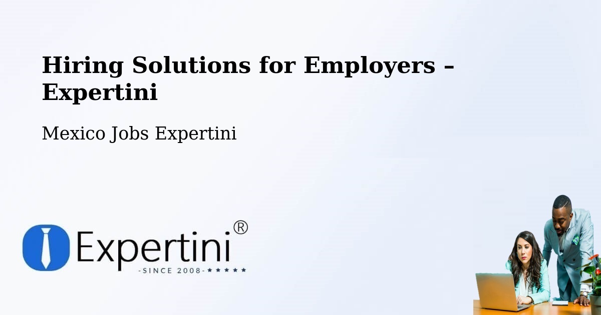 Hiring Solutions for Employers in Las Margaritas - Las Margaritas, Mexico Jobs Expertini