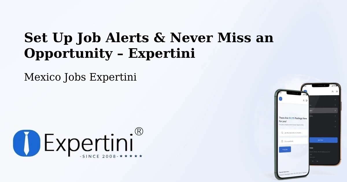 Job Alerts Guide – Get Notified About New Jobs in Las Margaritas - Las Margaritas, Mexico Jobs Expertini