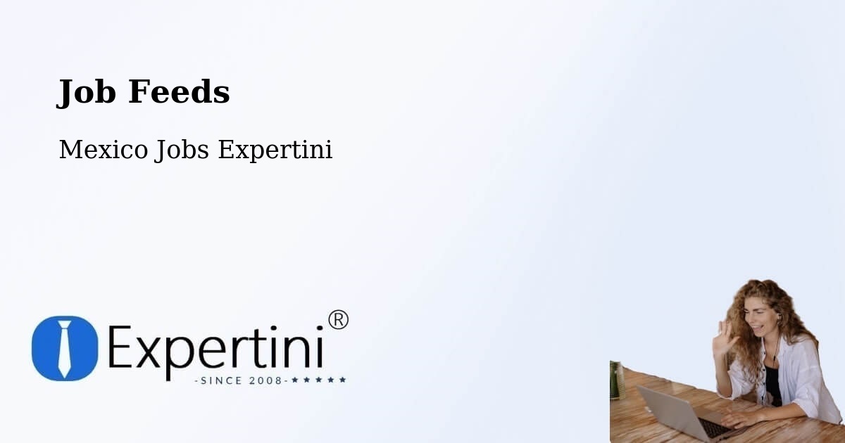 Job Listings Feed – Las Margaritas - Mexico Jobs Expertini