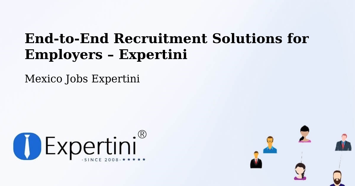 Recruitment Solutions for Employers – Las Margaritas - Las Margaritas, Mexico Jobs Expertini