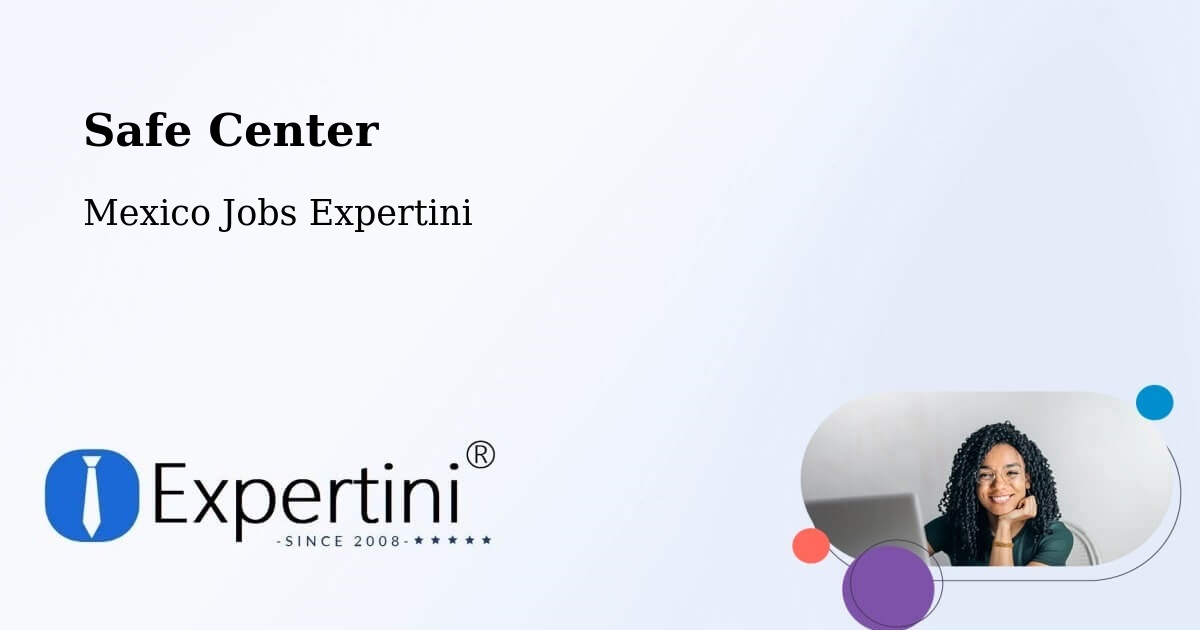 Safety Center – Las Margaritas - Mexico Jobs Expertini