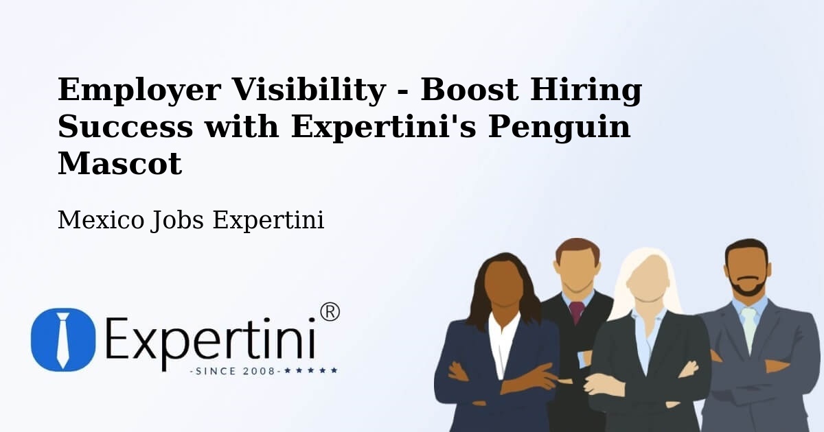 Employer Visibility Strategy – Las Margaritas - Mexico Jobs Expertini