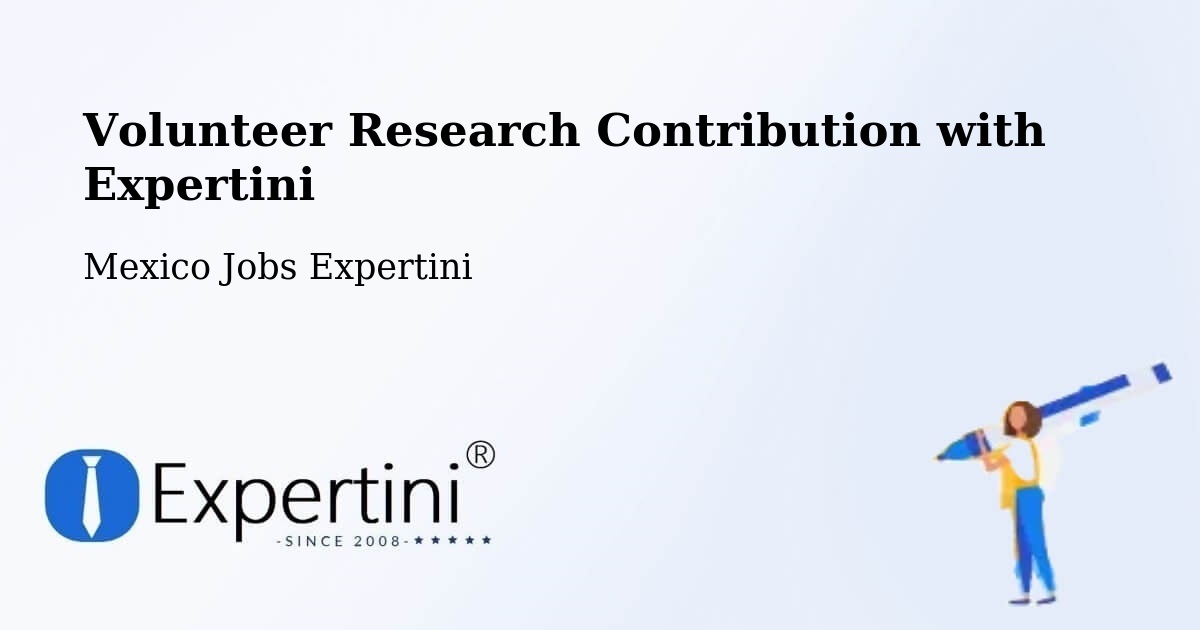 Volunteer Research Contribution Program – Las Margaritas - Mexico Jobs Expertini